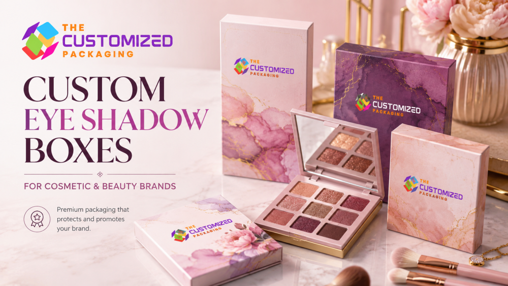 How Custom Eye Shadow Boxes Help Cosmetic and Beauty Brands Grow Faster in the USA